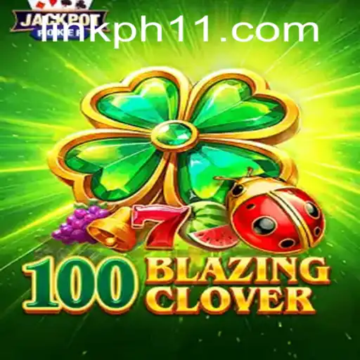 100BlazingClover: The Ultimate Gaming Adventure with a Twist of PH11